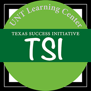 Image that says UNT Learning Center, Texas Success Initiative, TSI