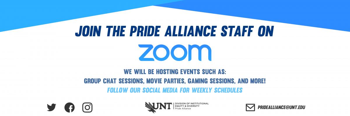 Join the Pride Alliance Staff on Zoom.</p>
<p>We will be hosting events such as group chat sessions, movie parties, gaming sessions, and more!</p>
<p>Follow our social media for weekly schedules.<br />
 