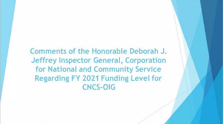 Comments of the Honorable Deborah J. Jeffrey Inspector General, Corporation for National and Community Service Regarding FY 2021 Funding Level for CNCS-OIG