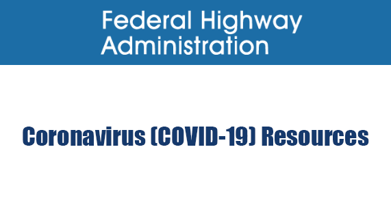 Federal Highway Administration Coronavirus (COVID-19) Resources
