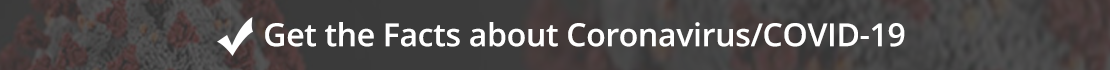 Get the Facts about Coronavirus/COVID19.