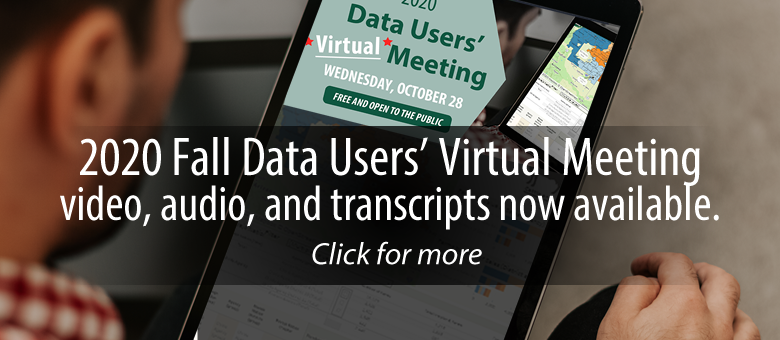 2020 Fall Data Users Virtual Meeting video, audio, and transcripts now available. 