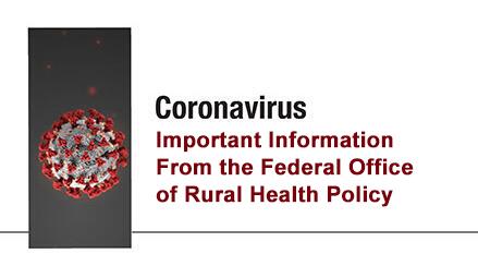 coronavirus: important information from the federal office of rural health policy