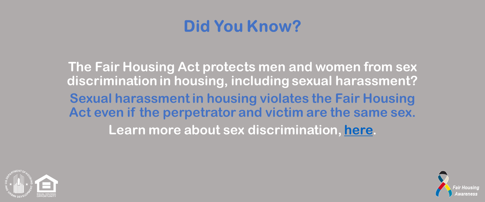 [The Fair Housing Act protects men and women from sex discrimination in housing, including sexual harassment.]. HUD Photo