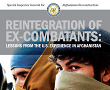 SIGAR released its 7th lessons learned report, examining post-2001 reintegration efforts in Afghanistan, and opportunities and constraints for reintegration now and in the future.