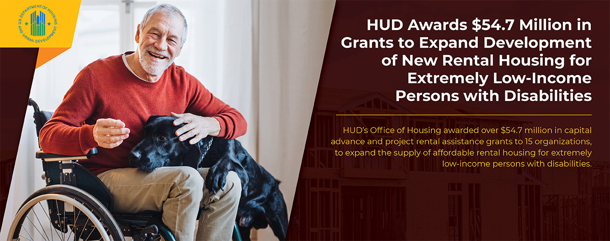 [HUD Awards $54.7 Million in Grants to Expand Development of New Rental Housing for Extremely Low-Income Persons with Disabilities]. 