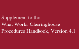 The Supplement to the What Works Clearinghouse Procedures Handbook, Version 4.1