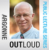 Getting to Know Nuclear Energy: The Past, Present & Future - Argonne OutLoud Free Public Lecture