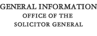 General Information for the Office of the Solicitor General