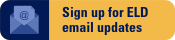 Sign up for ELD email updates