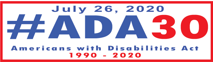 Graphic with July 26, 2020 #ADA30 Americans with Disabilities Act 1990-2020.