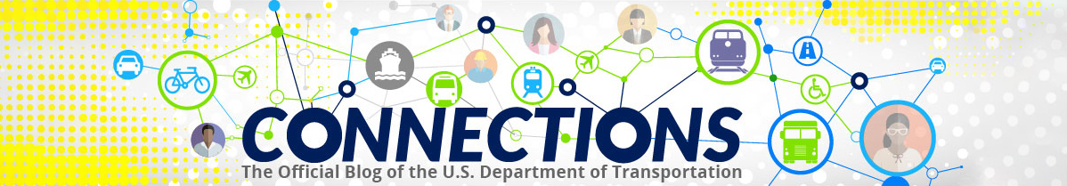 Connections: The Official Blog of the U.S Department of Transportation
