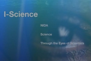 I-Science: NIDA Science Through the Eyes of Scientists