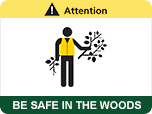 Attention: Be safe in the woods.