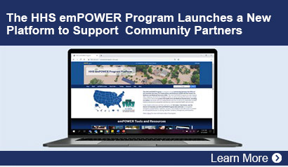 The HHS emPOWER Program Launches a New Platform to Support  Community Partners. Learn More.