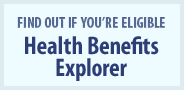 Find out if you’re eligible for VA benefits: Health Benefits Explorer