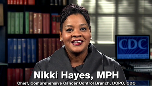 Nikki Hayes, Chief, Comprehensive Cancer Control Branch