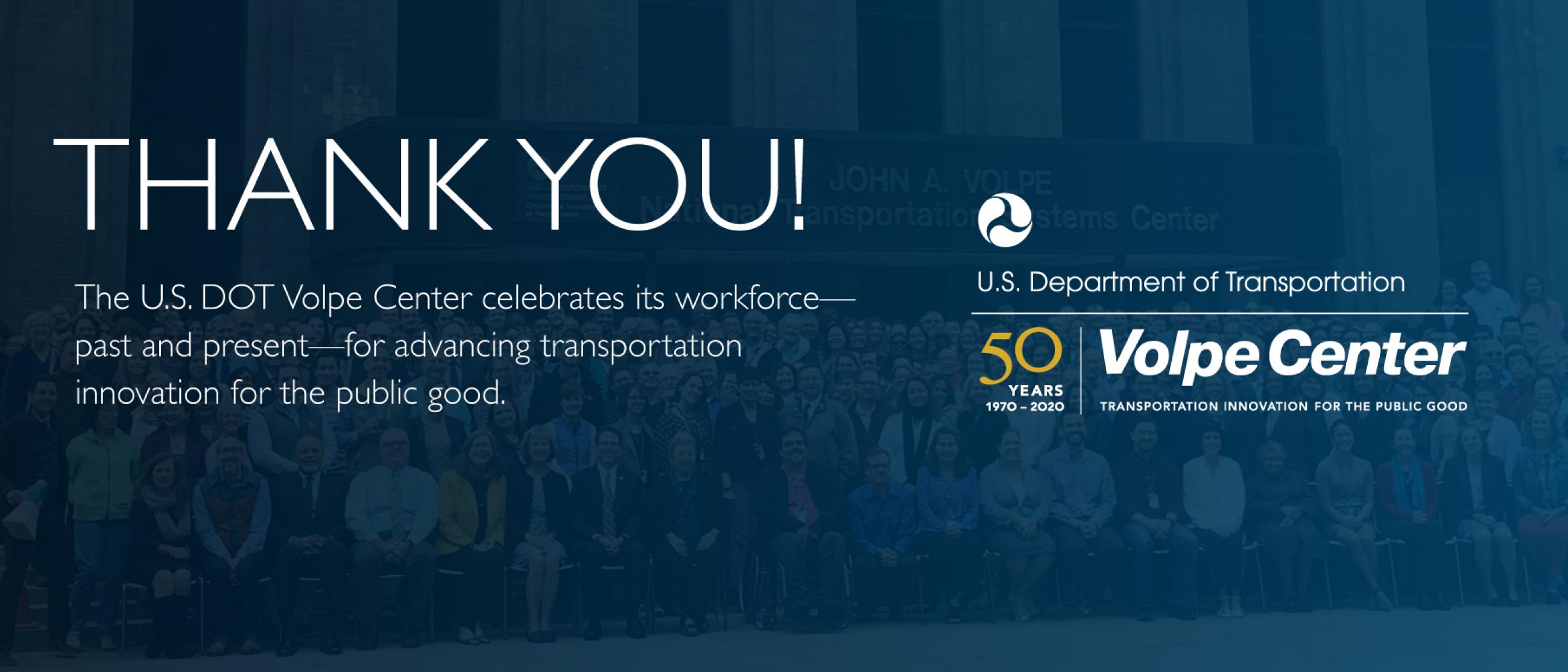 Thank you sign to the Volpe Center workforce for 50 years of transportation innovation.