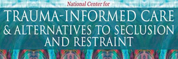 National Center for Trauma-Informed Care and Alternatives to Seclusion and Restraint (NCTIC)