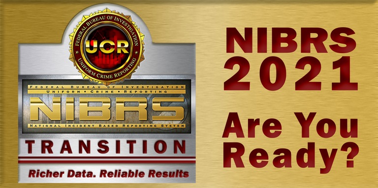 National Incident-Based Reporting System (NIBRS) transition graphic: NIBRS Transition. Richer Data. Reliable Results. NIBRS 2021. Are You Ready?