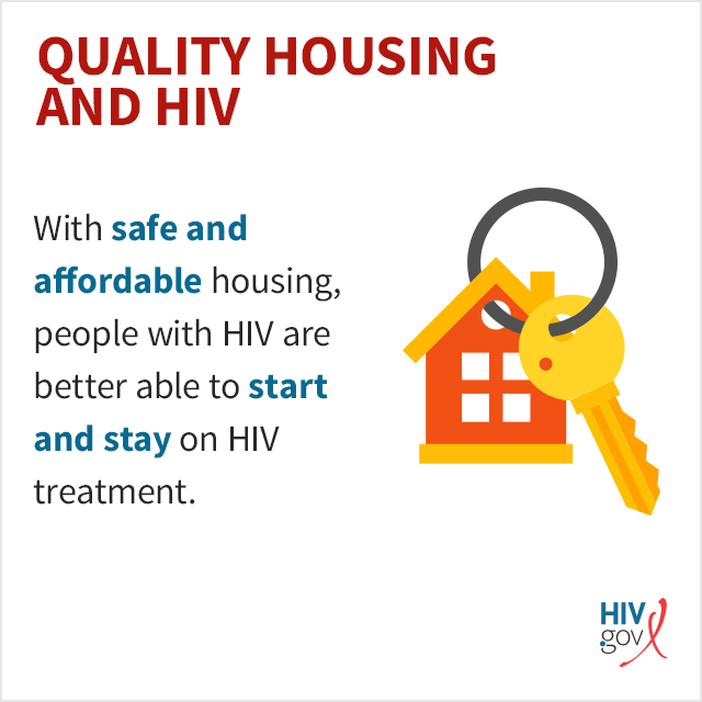 With safe and affordable housing, people with HIV are better able to start and stay on HIV treatment.