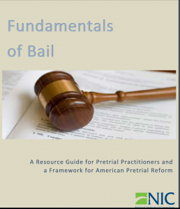 Fundamentals of Bail: A Resource Guide for Pretrial Practitioners and a Framework for American Pretrial Reform cover