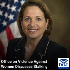 The Office on Violence Against Women Discusses Stalking