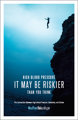 person jumping off of cliff towards water. Text: High Blood Pressure is Even Riskier.Dementia and stroke are more likely to affect people with high blood pressure. Don’t take unnecessary risks. Keep your blood pressure under control.