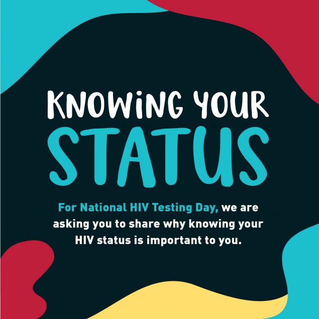 Knowing your HIV status. For National HIV Testing Day, we are asking you to share why knowing your HIV status is important to you.