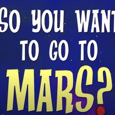 So You Want to go to Mars?