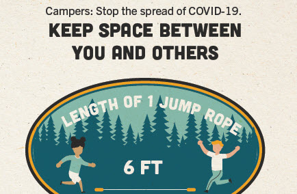 Encourage campers to keep 6 feet of space.