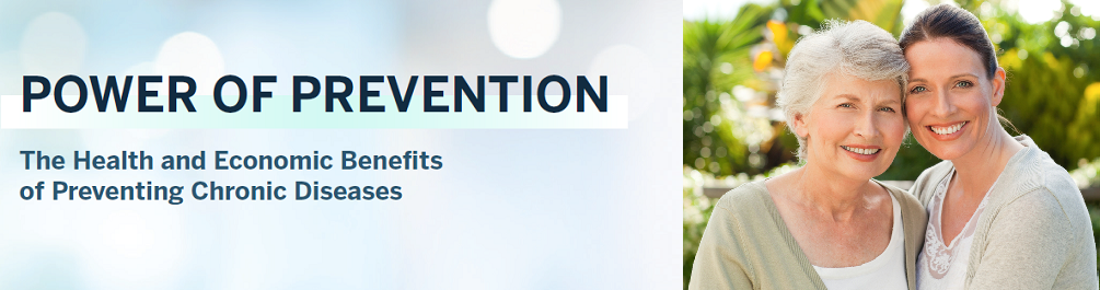 Power of Prevention. The Health and Economic Benefits of Preventing Chronic Diseases