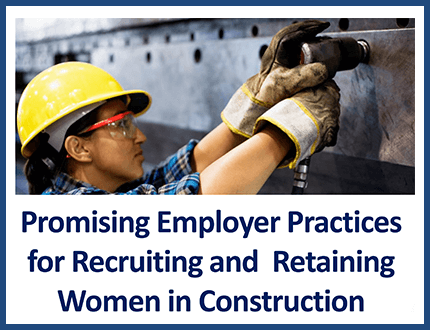 Promising Employer Practices for Recruiting and Retaining Women in Construction