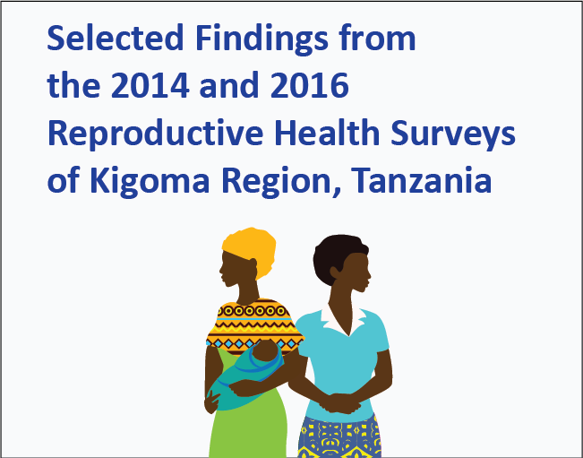 Selected Findings from the 2014 and 2016 Reproductive Health Surveys of Kigoma Region, Tanzania