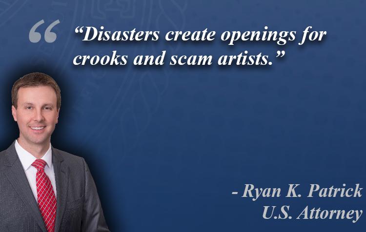 “Disasters create openings for crooks and scam artists."