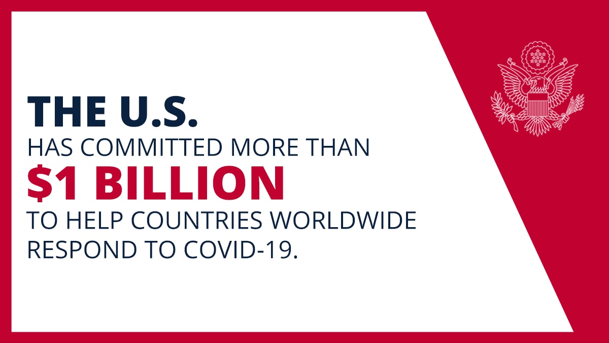 The U.S. has committed more than $1 billion to help countries worldwide respond to COVID-19.