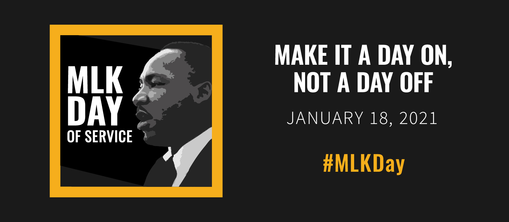 MLK - Day of Service - Make it a day on, not a day off. January 18, 2021 #MLKDay