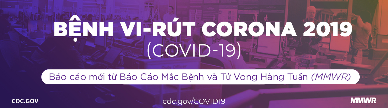 Bệnh do vi-rút corona 2019 (COVID-19). Báo cáo MMWR mới