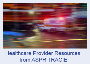 Healthcare Provider Resources from ASPR TRACIE